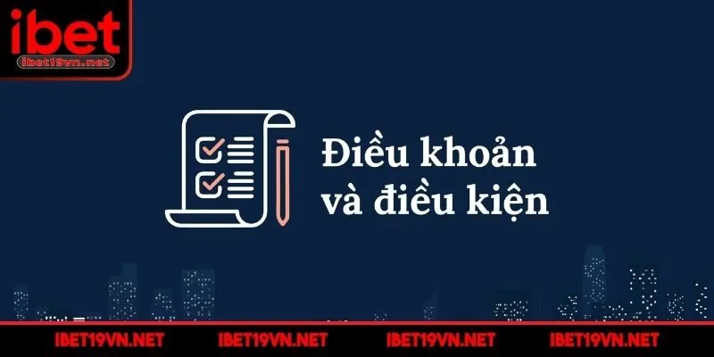 dieu-khoan-va-dieu-kien-tu-ibet-quy-dinh-chung